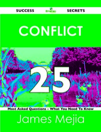 Imagen de portada: Conflict 25 Success Secrets - 25 Most Asked Questions On Conflict - What You Need To Know 9781488515484