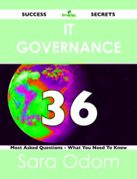 Cover image: IT Governance 36 Success Secrets - 36 Most Asked Questions On IT Governance - What You Need To Know 9781488515675