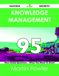 Titelbild: Knowledge Management 95 Success Secrets - 95 Most Asked Questions On Knowledge Management - What You Need To Know 9781488515729
