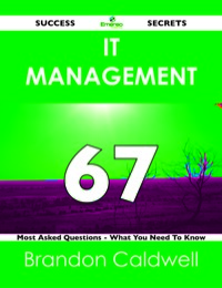 Cover image: IT Management 67 Success Secrets - 67 Most Asked Questions On IT Management - What You Need To Know 9781488515750