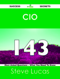 Imagen de portada: CIO 143 Success Secrets - 143 Most Asked Questions On CIO - What You Need To Know 9781488515767