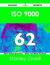 Imagen de portada: ISO 9000 62 Success Secrets - 62 Most Asked Questions On ISO 9000 - What You Need To Know 9781488515859