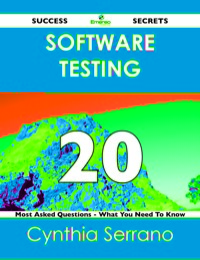 Imagen de portada: Software Testing 20 Success Secrets - 20 Most Asked Questions On Software Testing - What You Need To Know 9781488516214