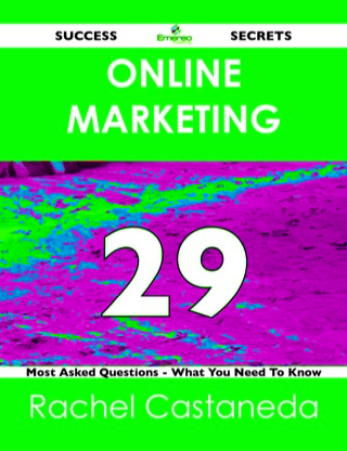 Imagen de portada: Online Marketing 29 Success Secrets - 29 Most Asked Questions On Online Marketing - What You Need To Know 9781488516238