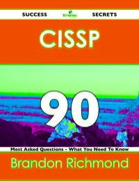 Cover image: CISSP 90 Success Secrets - 90 Most Asked Questions On CISSP - What You Need To Know 9781488516276