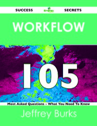 Imagen de portada: Workflow 105 Success Secrets - 105 Most Asked Questions On Workflow - What You Need To Know 9781488516368