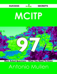 表紙画像: MCITP 97 Success Secrets - 97 Most Asked Questions On MCITP - What You Need To Know 9781488516429