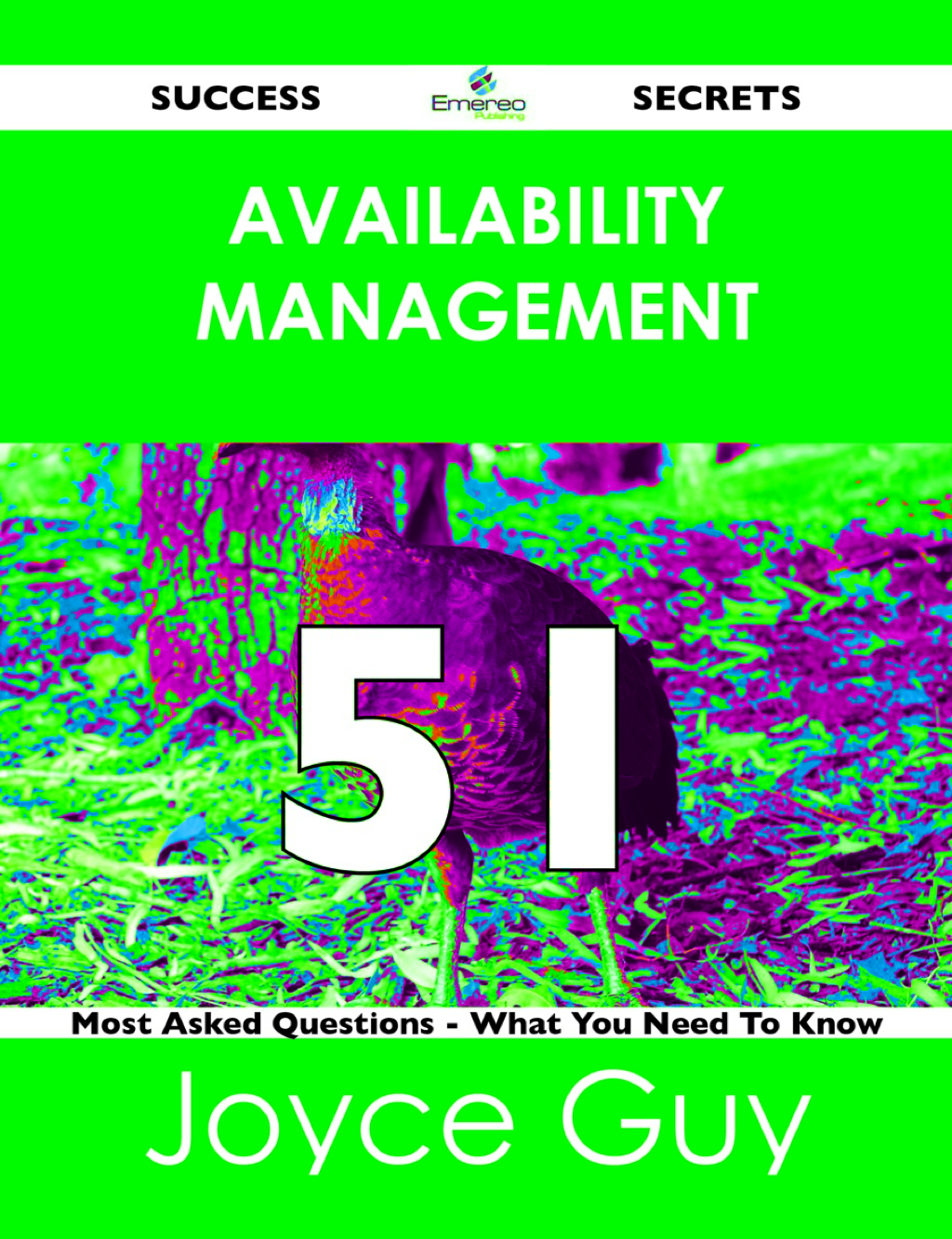 Availability Management 51 Success Secrets – 51 Most Asked Questions On Availability Management – What You Need To Know