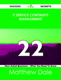 Omslagafbeelding: IT Service Continuity Management 22 Success Secrets - 22 Most Asked Questions On IT Service Continuity Management - What You Need To Know 9781488516542