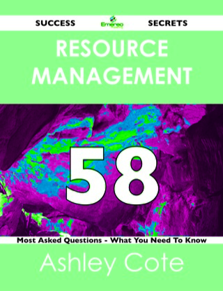Imagen de portada: Resource Management 58 Success Secrets - 58 Most Asked Questions On Resource Management - What You Need To Know 9781488516559