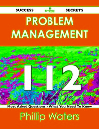 Imagen de portada: Problem Management 112 Success Secrets - 112 Most Asked Questions On Problem Management - What You Need To Know 9781488516597