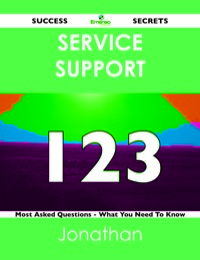 Imagen de portada: Service Support 123 Success Secrets - 123 Most Asked Questions On Service Support - What You Need To Know 9781488516610