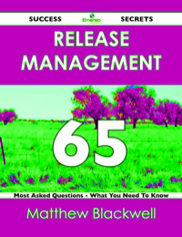 Imagen de portada: Release Management 65 Success Secrets - 65 Most Asked Questions On Release Management - What You Need To Know 9781488516634