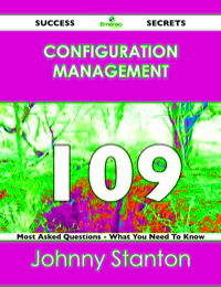 Cover image: Configuration Management 109 Success Secrets - 109 Most Asked Questions On Configuration Management - What You Need To Know 9781488516641