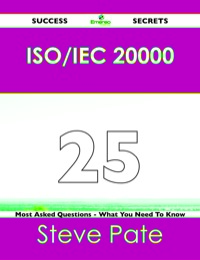 صورة الغلاف: ISO/IEC 20000 25 Success Secrets - 25 Most Asked Questions On ISO/IEC 20000 - What You Need To Know 9781488516689