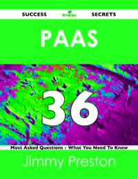 Imagen de portada: PaaS 36 Success Secrets - 36 Most Asked Questions On PaaS - What You Need To Know 9781488516733