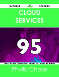 Imagen de portada: Cloud Services 95 Success Secrets - 95 Most Asked Questions On Cloud Services - What You Need To Know 9781488516764