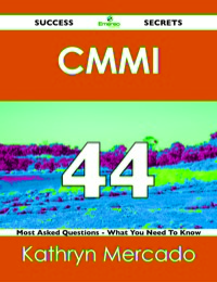 Imagen de portada: CMMI 44 Success Secrets - 44 Most Asked Questions On CMMI - What You Need To Know 9781488516771