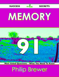 صورة الغلاف: Memory 91 Success Secrets - 91 Most Asked Questions On Memory - What You Need To Know 9781488517044