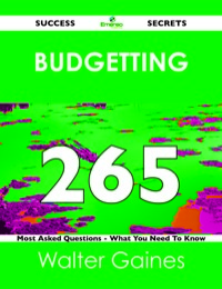 Cover image: Budgetting 265 Success Secrets - 265 Most Asked Questions On Budgetting - What You Need To Know 9781488517082