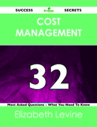 表紙画像: Cost Management 32 Success Secrets - 32 Most Asked Questions On Cost Management - What You Need To Know 9781488517105