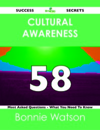 Imagen de portada: Cultural Awareness 58 Success Secrets - 58 Most Asked Questions On Cultural Awareness - What You Need To Know 9781488517129