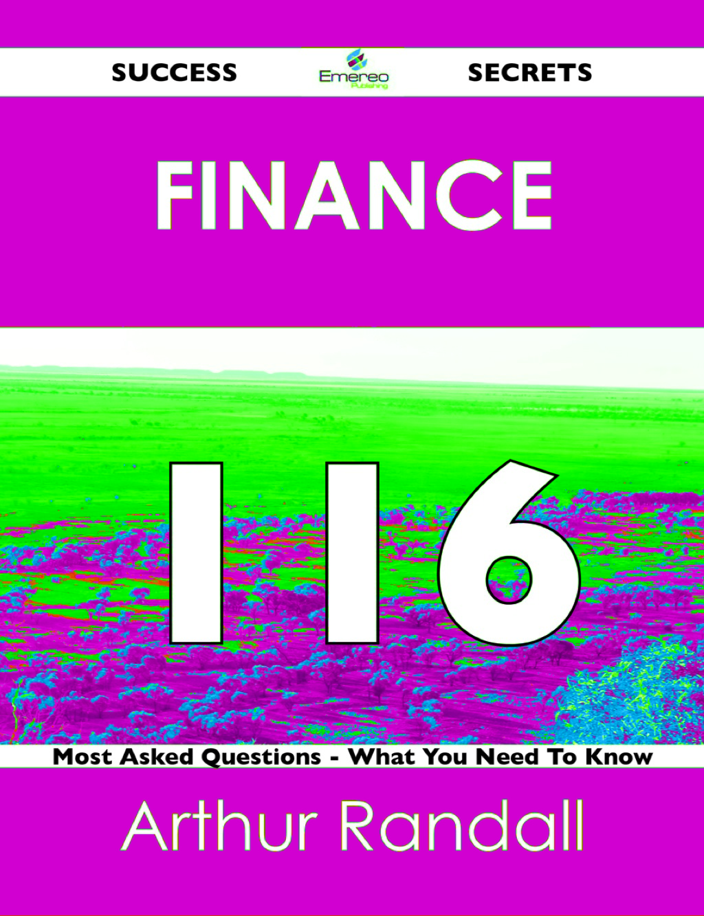 Finance 116 Success Secrets – 116 Most Asked Questions On Finance – What You Need To Know