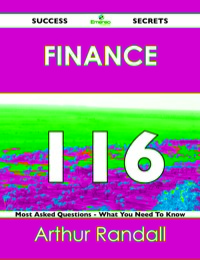 Cover image: Finance 116 Success Secrets - 116 Most Asked Questions On Finance - What You Need To Know 9781488517198