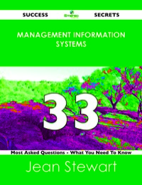 Cover image: Management Information Systems 33 Success Secrets - 33 Most Asked Questions On Management Information Systems - What You Need To Know 9781488517273