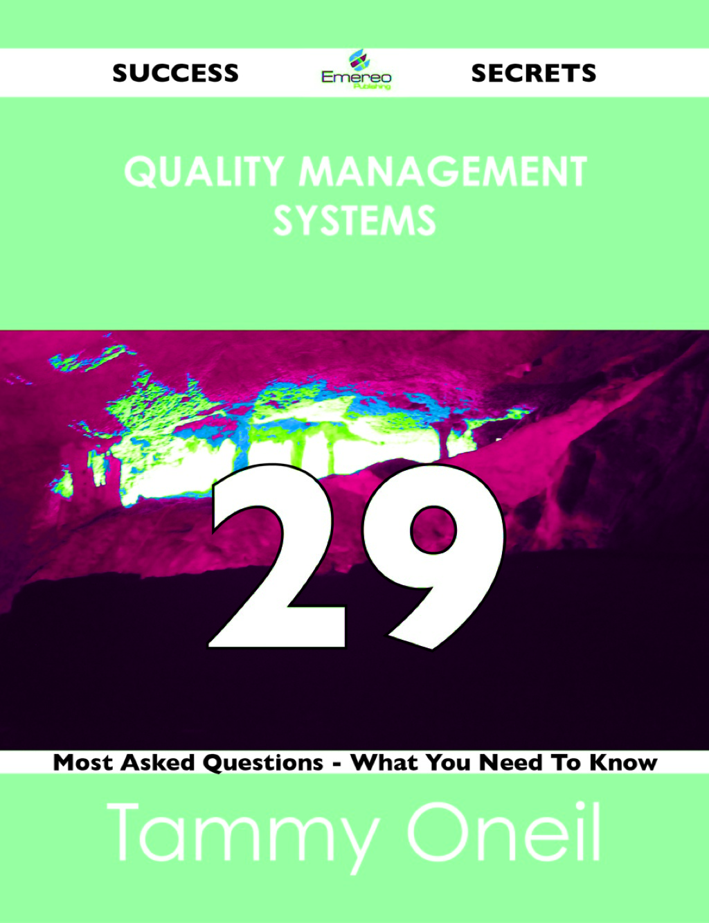 Quality Management Systems 29 Success Secrets – 29 Most Asked Questions On Quality Management Systems – What You Need To Know
