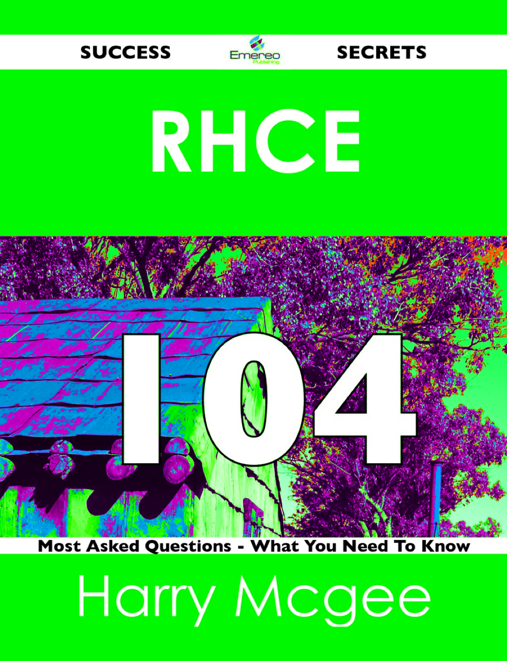 RHCE 104 Success Secrets – 104 Most Asked Questions On RHCE – What You Need To Know