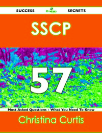 Omslagafbeelding: SSCP 57 Success Secrets - 57 Most Asked Questions On SSCP - What You Need To Know 9781488517471