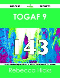 Imagen de portada: TOGAF 9 143 Success Secrets - 143 Most Asked Questions On TOGAF 9 - What You Need To Know 9781488517488