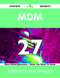 Cover image: MDM 27 Success Secrets - 27 Most Asked Questions On MDM - What You Need To Know 9781488517518