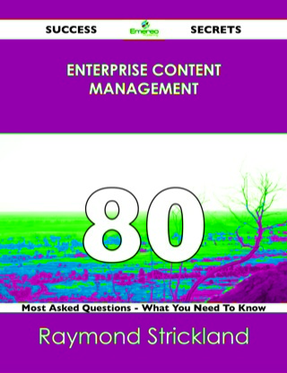 Cover image: Enterprise Content Management 80 Success Secrets - 80 Most Asked Questions On Enterprise Content Management - What You Need To Know 9781488517570