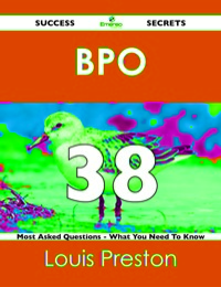 Cover image: BPO 38 Success Secrets - 38 Most Asked Questions On BPO - What You Need To Know 9781488517617