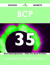 表紙画像: BCP 35 Success Secrets - 35 Most Asked Questions On BCP - What You Need To Know 9781488517679