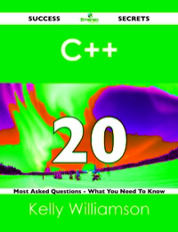 Cover image: C++ 20 Success Secrets - 20 Most Asked Questions On C++ - What You Need To Know 9781488517785