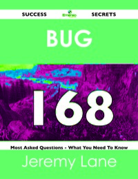 صورة الغلاف: Bug 168 Success Secrets - 168 Most Asked Questions On Bug - What You Need To Know 9781488517792