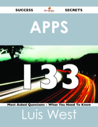 表紙画像: apps 133 Success Secrets - 133 Most Asked Questions On apps - What You Need To Know 9781488517907