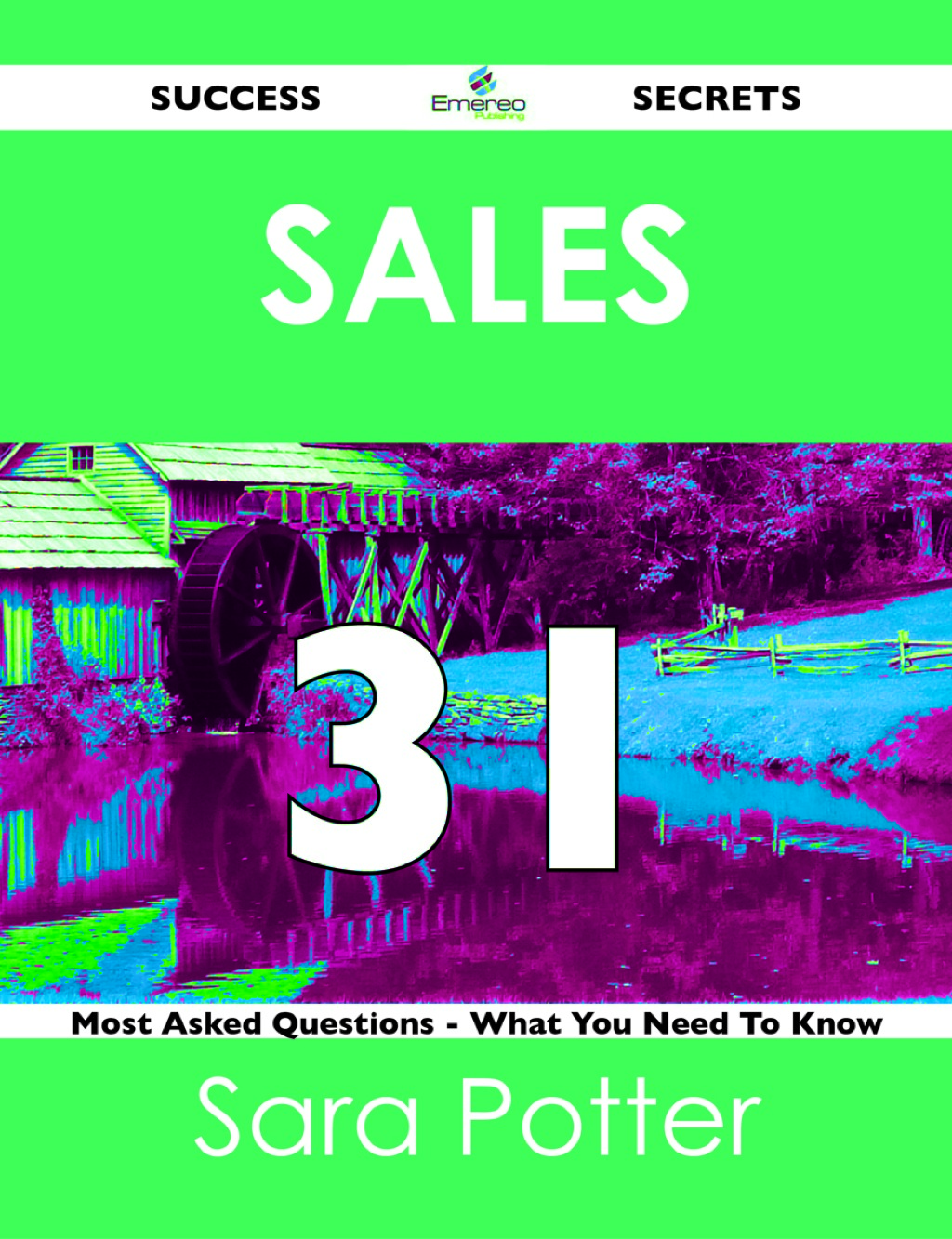 Sales 31 Success Secrets – 31 Most Asked Questions On Sales – What You Need To Know