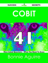 表紙画像: COBIT 41 Success Secrets - 41 Most Asked Questions On COBIT - What You Need To Know 9781488517945