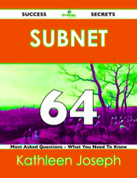 Imagen de portada: Subnet 64 Success Secrets - 64 Most Asked Questions On Subnet - What You Need To Know 9781488517990