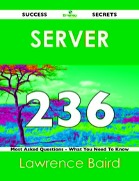 Titelbild: Server 236 Success Secrets - 236 Most Asked Questions On Server - What You Need To Know 9781488518003
