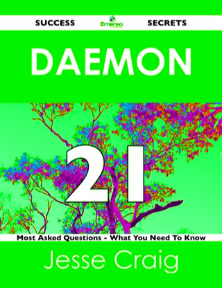 Cover image: daemon 21 Success Secrets - 21 Most Asked Questions On daemon - What You Need To Know 9781488518065