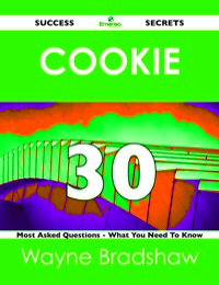 Imagen de portada: cookie 30 Success Secrets - 30 Most Asked Questions On cookie - What You Need To Know 9781488518072