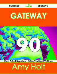Cover image: gateway 90 Success Secrets - 90 Most Asked Questions On gateway - What You Need To Know 9781488518218