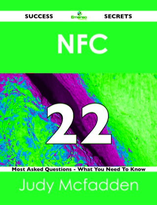 Cover image: NFC  22 Success Secrets - 22 Most Asked Questions On  NFC  - What You Need To Know 9781488518232