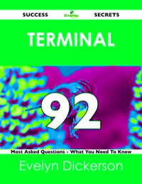 Imagen de portada: terminal 92 Success Secrets - 92 Most Asked Questions On terminal - What You Need To Know 9781488518270