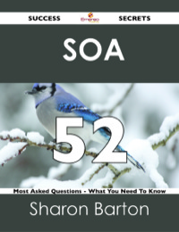 Cover image: SOA  52 Success Secrets - 52 Most Asked Questions On  SOA  - What You Need To Know 9781488518300